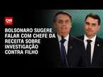 Bolsonaro sugere falar com chefe da receita sobre investigação contra filho | CNN NOVO DIA