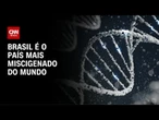 DNA brasileiro revela maior diversidade genética global | CNN PRIME TIME