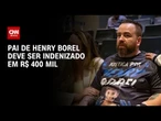 Pai de Henry Borel deve receber indenização de R$ 400 mil de Jairinho | CNN PRIME TIME
