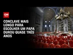 Conclave mais longo para definir um papa ocorreu no século XII e durou quase três anos | CNN Brasil