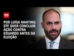 STF quer concluir ação contra Eduardo antes da eleição | BASTIDORES CNN