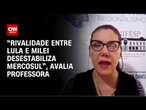 “Rivalidade entre Lula e Milei desestabiliza Mercosul”, avalia professora | CNN NOVO DIA