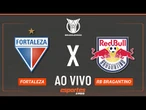 Fortaleza x Red Bull Bragantino - AO VIVO | Brasileirão - 17ª rodada