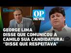 George Lima disse que comunicou a Camilo sua candidatura: “disse que respeitava”