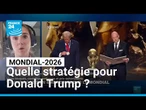Mondial-2026 : quel rôle et quelle stratégie pour Donald Trump ? • FRANCE 24