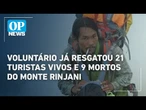 "Caíam pedras na nossa cabeça": Agam conta detalhes do resgate do corpo de Juliana Marins| OP News