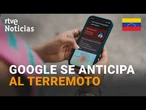 TERREMOTO en VENEZUELA | La ALERTA de GOOGLE se ANTICIPÓ al SEÍSMO | RTVE Noticias