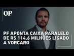 Caso Master PF aponta caixa paralelo de até R$ 114,6 milhões ligado a Vorcaro