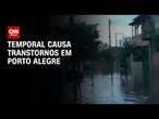 Temporal causa transtornos em Porto Alegre | BASTIDORES CNN