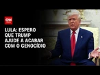 “Espero que Trump ajude a acabar com o genocídio em Gaza”, diz Lula | CNN NOVO DIA