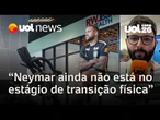 Copa do Mundo: Neymar segue sem ir a campo; ainda não está na fase de transição física | Lavieri