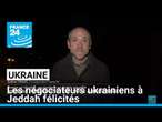 Ukraine : les négociateurs ukrainiens à Jeddah félicités • FRANCE 24