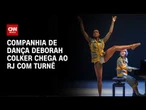 Companhia de dança Deborah Colker chega ao RJ com turnê | CNN PRIME TIME