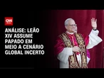 Análise: Leão XIV assume papado em meio a cenário global incerto | WW