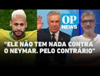 Neymar X Ancelotti: qual a expectativa para relacionamento dos dois? | O POVO News