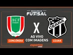 AO VIVO COM IMAGENS: Concórdia x Ceará | Brasileiro de Futsal