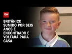 Britânico sumido por seis anos é encontrado vivo e voltará para casa | LIVE CNN