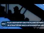 DEUTSCHLAND: 28 Straftäter! Erstmals seit der Taliban-Machtübernahme Abschiebung nach Afghanistan!