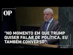 Nos EUA, Lula diz que Trump errou com Brasil e abre margem para diálogo entre os líderes