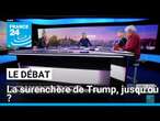 La surenchère de Trump, jusqu'où ? • FRANCE 24