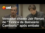 Presidente da Câmara chama Jair Renan de ‘Tiririca' de Balneário Camboriú; veja discussão