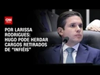 Análise: Hugo Motta pode herdar cargos retirados “de infiéis” | LIVE CNN