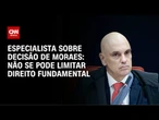 Ordem de Moraes sobre acampamentos: Não se pode limitar direito fundamental, diz especialista|AGORA