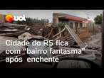 Rio Grande do Sul: Estrela fica com ‘bairro fantasma’ após evacuação de moradores; veja vídeo