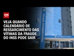 Fraude do INSS: Datas de devoluções devem sair na semana que vem, diz Previdência | CNN 360º