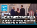 La Maison Blanche vante un pharaonique contrat de défense avec l'Arabie saoudite • FRANCE 24