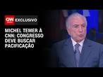 Temer à CNN sobre anistia: Congresso deve buscar pacificação | CNN ARENA