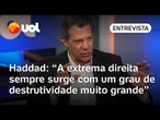 Extrema direita nasce do vácuo deixado por ausência de discurso progressista, diz Fernando Haddad