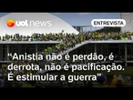Anistia aos golpistas é fazer Brasil ser derrotado pelos extremistas e não trazer a paz, diz jurista