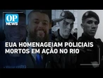 EUA enviam condolências ao Rio por policiais mortos em ação na Penha e no Alemão | O POVO News