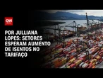Análise: Setores esperam aumento de isentos no tarifaço | CNN ARENA