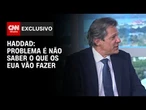 O problema é não saber o que os EUA vão fazer, diz Haddad sobre tarifaço de Trump | CNN 360º