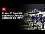 MP do Frete: Planalto concilia com oposição para votar medida | CNN PRIME TIME