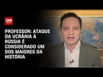 Ataque da Ucrânia à Rússia é considerado um dos maiores da história, diz professor | LIVE CNN