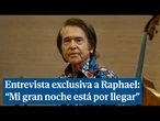 Vuelve Raphael: "Mi gran noche está por llegar"