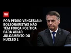 Análise: Bolsonaristas não têm força política para adiar julgamento do núcleo 1 | CNN ARENA