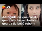 Bebê reborn: Advogada diz que casal quer disputar na Justiça guarda de boneca realista; veja vídeo