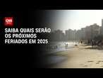 Saiba quais serão os próximos feriados em 2025 | CNN 360º