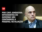 Análise: Governo rejeita retaliar os EUA em caso de sanção a Moraes | CNN 360º