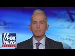 Trey Gowdy: Dems want to use your pain as leverage