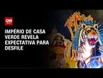 Carnavalesco da Império de Casa Verde detalha expectativa para o Carnaval | LIVE CNN