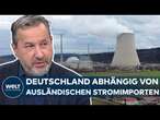 AKW: Deutschland importiert so viel Strom wie nie zuvor! Fällt uns der Atomausstieg auf die Füße?