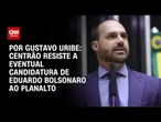 Análise: Centrão resiste a eventual candidatura de Eduardo Bolsonaro ao Planalto | BASTIDORES CNN