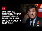 Análise: Vitória na Argentina é surpresa e vem em bom momento para Milei | CNN NOVO DIA