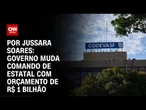 Governo muda comando da Codevasf com aval de Alcolumbre | CNN PRIME TIME