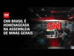 CNN Brasil é homenageada na Assembleia de Minas Gerais | CNN PRIME TIME